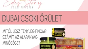 Dubai Csoki Őrület – Miért lesz tényleg finom? Számít az alapanyag minősége?